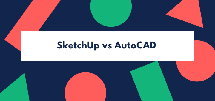SketchUp vs AutoCAD